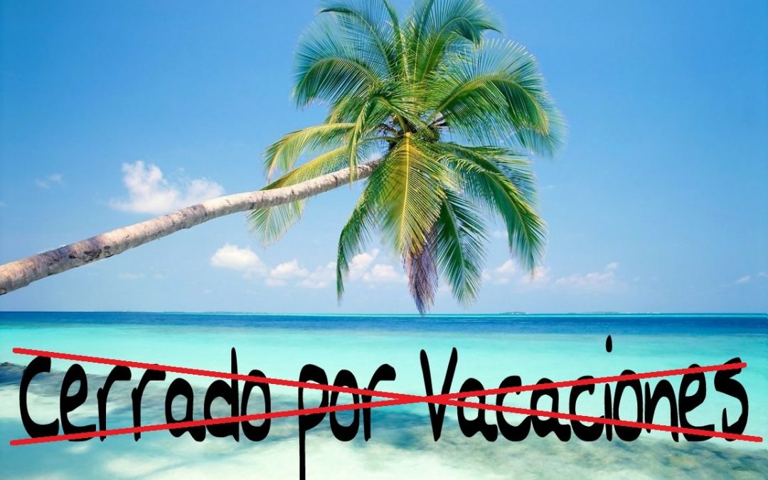 Cerrado por vacaciones… ¿o no?